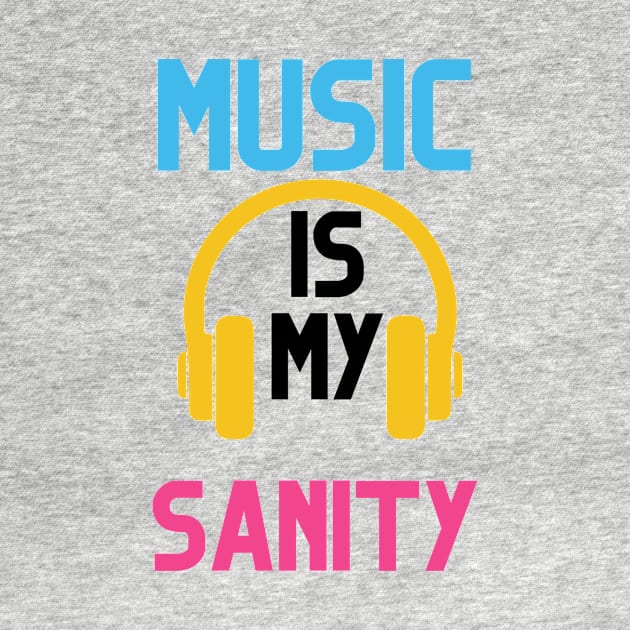 MUSIC IS MY SANITY by Musicfillsmysoul